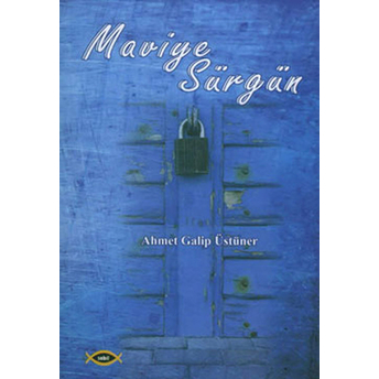 Maviye Sürgün Ahmet Galip Üstüner