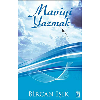 Maviyi Yazmak Bircan Işık