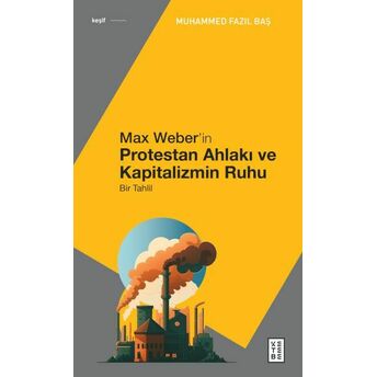 Max Weber’in Protestan Ahlakı Muhammed Fazıl Baş