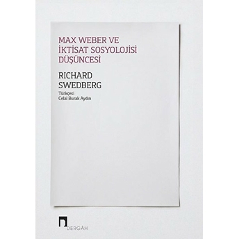 Max Weber Ve Iktisat Sosyolojisi Düşüncesi Richard Swedberg