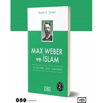 Max Weber Ve Islam - Eleştirel Bir Yaklaşım - Toplum Serisi Bryan S. Turner