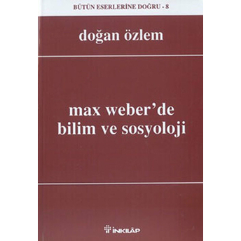 Max Weber'de Bilim Ve Sosyoloji Doğan Özlem