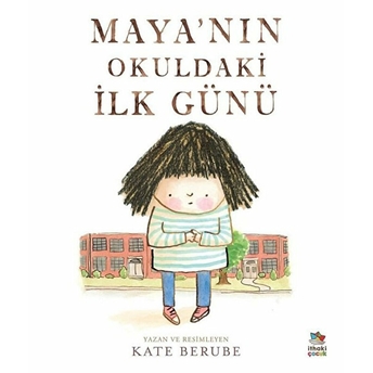 Maya’nın Okuldaki Ilk Günü Kate Berube