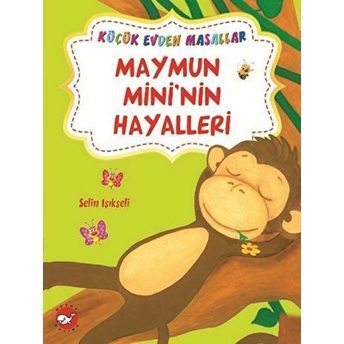 Maymun Mini’nin Hayalleri / Küçük Evden Masallar Selin Işıkseli