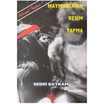 Maymunların Resim Yapma Hakkı Ve Duchamp-Sonrası Krizi Bedri Baykam