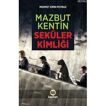 Mazbut Kentin Seküler Kimliği Mehmet Emin Poyraz