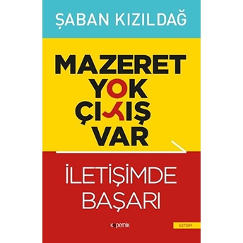 Mazeret Yok Çıkış Var: Iletişimde Başarı Şaban Kızıldağ