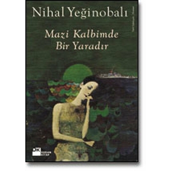 Mazi Kalbimde Bir Yaradır Nihal Yeğinobalı