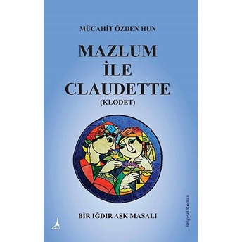 Mazlum Ile Claudette (Klodet) - Mücahit Özden Hun