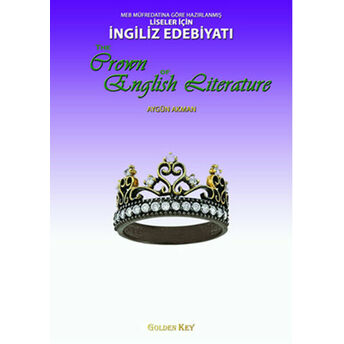 Meb Müfredatına Göre Hazırlanmış Liseler Için Ingiliz Edebiyatı / The Crown Of English Literature Aygün Akman