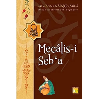 Mecalis-I Seb'a / Bütün Eserlerinden Seçmeler Mevlana Celaleddin Rumi