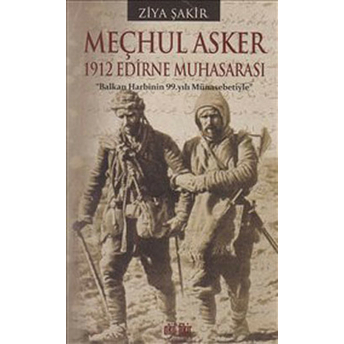 Meçhul Asker - 1912 Edirne Muhasarası Ziya Şakir