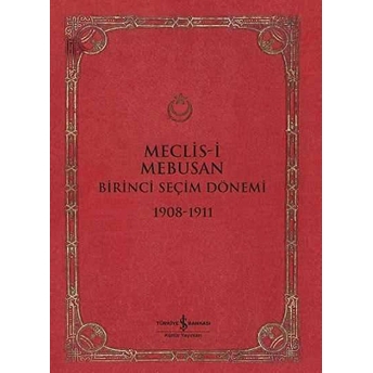 Meclis-I Mebusan Birinci Seçim Dönemi 1908-1911 Erol Şadi Erdinç