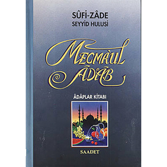 Mecmaul Adab (2. Hamur) Ciltli Sufi-Zade Seyyid Hulusi