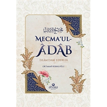 Mecma'ul-Âdâb;Islâm'daki Edebler M. Ismail Kemaloğlu