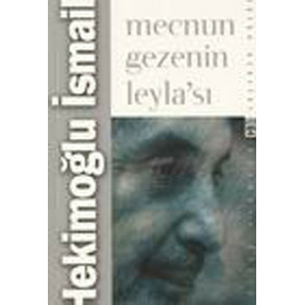 Mecnun Gezenin Leyla'sı Hekimoğlu Ismail