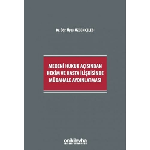 Medeni Hukuk Açısından Hekim Ve Hasta Ilişkisinde Müdahale Aydınlatması Özgün Çelebi