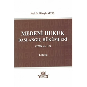 Medeni Hukuk Başlangıç Hükümleri Hüseyin Altaş