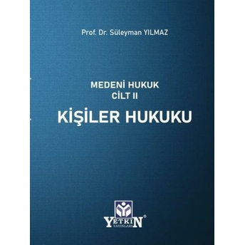 Medeni Hukuk Cilt Iı Kişiler Hukuku Süleyman Yılmaz