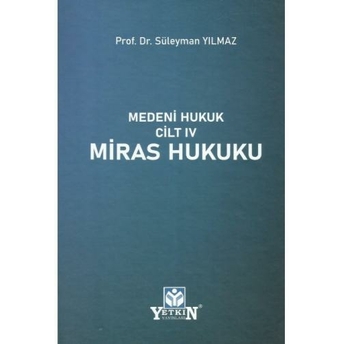 Medeni Hukuk Cilt Iv Miras Hukuku Süleyman Yılmaz