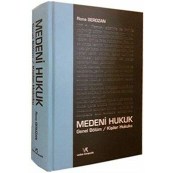 Medeni Hukuk - Genel Bölüm / Kişiler Hukuku (Ciltli) Rona Serozan