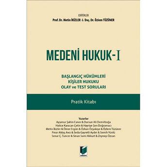 Medeni Hukuk - I Başlangıç Hükümleri Kişiler Hukuku Olay Ve Test Soruları Pratik Kitabı Ciltli Özlem Tüzüner