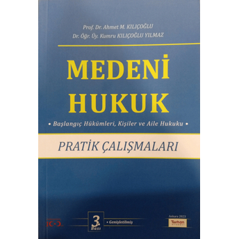 Medeni Hukuk Pratik Çalışmaları Ahmet M. Kılıçoğlu