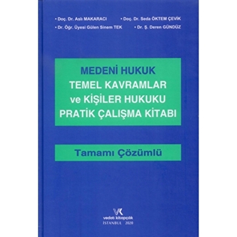 Medeni Hukuk Temel Kavramlar Ve Kişiler Hukuku Pratik Çalışma Kitabı Tamamı Çözümlü Aslı Makaracı Başak