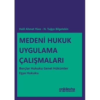 Medeni Hukuk Uygulama Çalışmaları Borçlar Hukuku Genel Hükümler - Eşya Hukuku