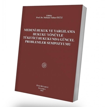 Medeni Hukuk Ve Yargılama Hukuku Yönüyle Tüketici Hukukunda Güncel Problemler Sempozyumu Tufan Öğüz