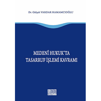 Medeni Hukukta Tasarruf Işlemi Kavramı