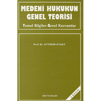 Medeni Hukukun Genel Teorisi-Aytekin Ataay