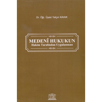 Medeni Hukukun Hakim Tarafından Uygulanması Yalçın Kavak