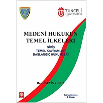 Medeni Hukukun Temel Ilkeleri (Giriş - Temel Kavramlar - Başlangıç Hükümleri)-Hüseyin Yıldız