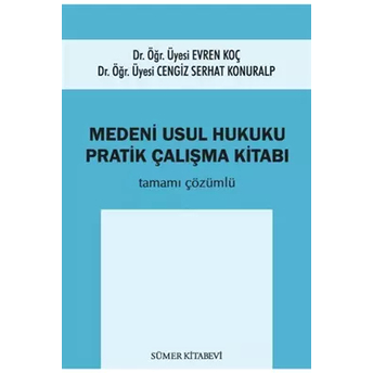 Medeni Usul Hukuku Pratik Çalışma Kitabı Evren Koç