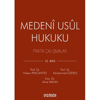 Medeni Usul Hukuku Pratik Çalışmalar - Hakan Pekcanıtez - Muhammet Özekes - Mine Akkan