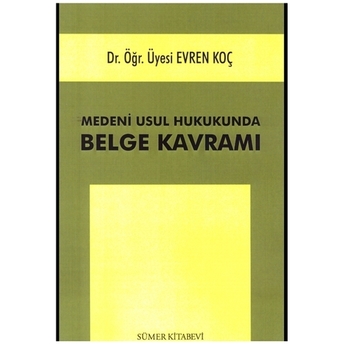 Medeni Usul Hukukunda Belge Kavramı Evren Koç