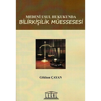 Medeni Usul Hukukunda Bilirkişilik Müessesesi Gökhan Çayan