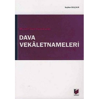 Medeni Usul Hukukunda Dava Vekaletnameleri-Seyhan Selçuk