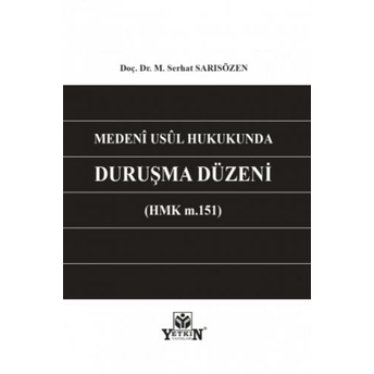 Medeni Usul Hukukunda Duruşma Düzeni M. Serhat Sarısözen