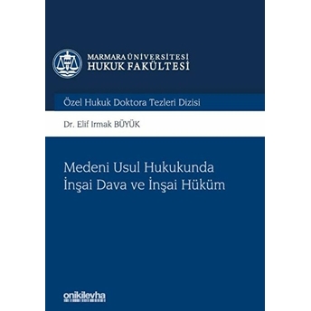 Medeni Usul Hukukunda Inşai Dava Ve Inşai Hüküm - Elif Irmak Büyük (Ciltli)