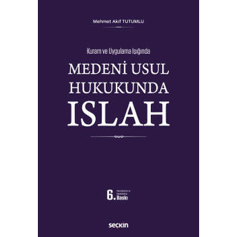 Medenî Usul Hukukunda Islah Mehmet Akif Tutumlu