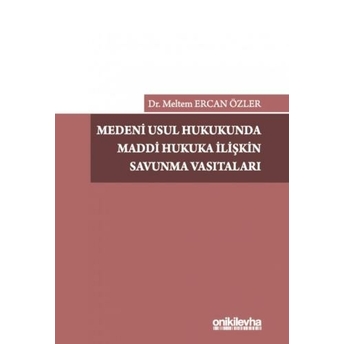 Medeni Usul Hukukunda Maddi Hukuka Ilişkin Savunma Vasıtaları Meltem Ercan Özler