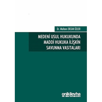 Medeni Usul Hukukunda Maddi Hukuka Ilişkin Savunma Vasıtaları Meltem Ercan Özler