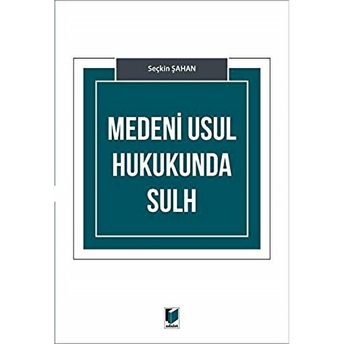 Medeni Usul Hukukunda Sulh Seçkin Şahan