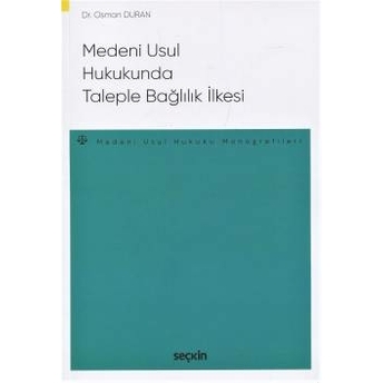 Medenî Usûl Hukukunda Taleple Bağlılık Ilkesi Osman Duran