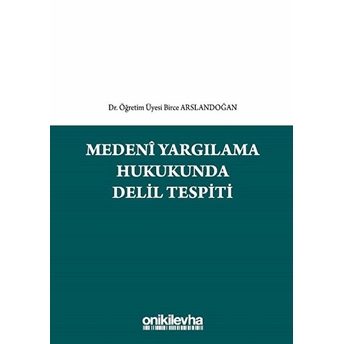 Medeni Yargılama Hukukunda Delil Tespiti Ciltli Birce Arslandoğan