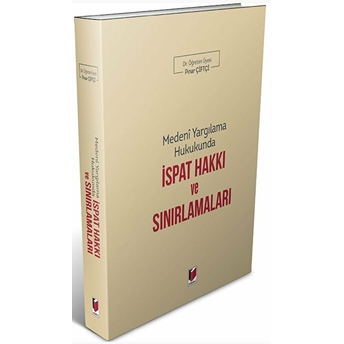 Medeni Yargılama Hukukunda Ispat Hakkı Ve Sınırlamaları Pınar Çiftçi