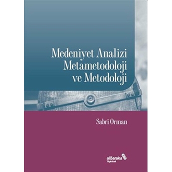 Medeniyet Analizi Metametodoloji Ve Metodoloji Sabri Orman