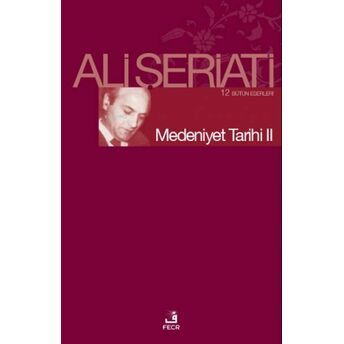 Medeniyet Tarihi Iı Ejder Okumuş, Dr. Ali Şeriati